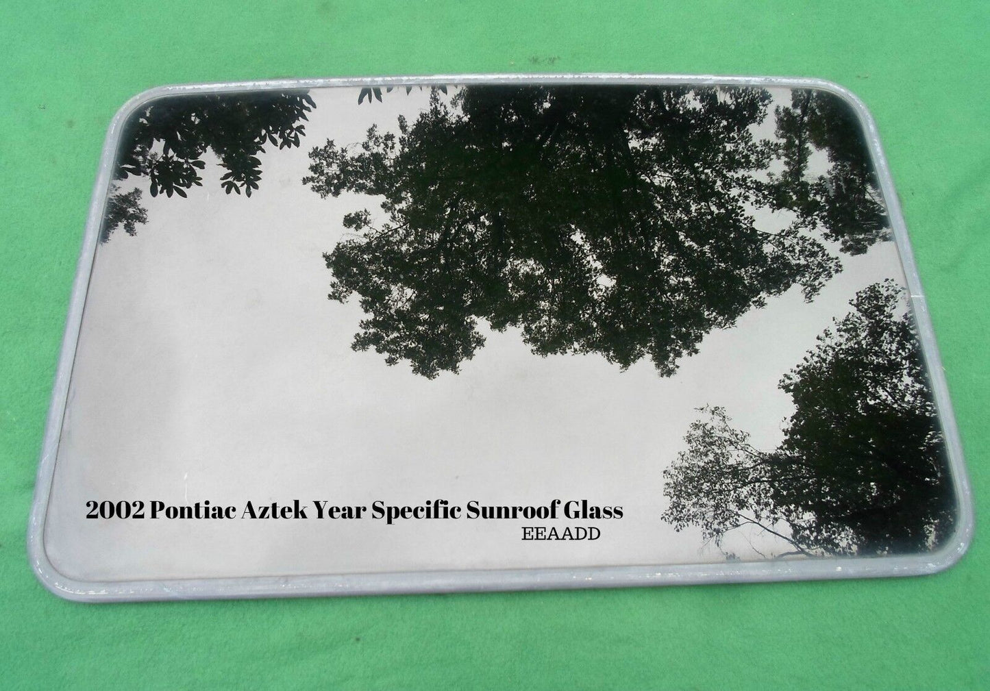 2002 PONTIAC AZTEK YEAR SPECIFIC OEM FACTORY SUNROOF GLASS  FREE SHIPPING!
