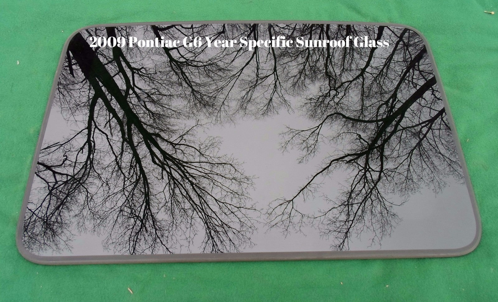 2009 PONTIAC G6  OEM FACTORY YEAR SPECIFIC SUNROOF GLASS  NO ACCIDENT FREE SHIP