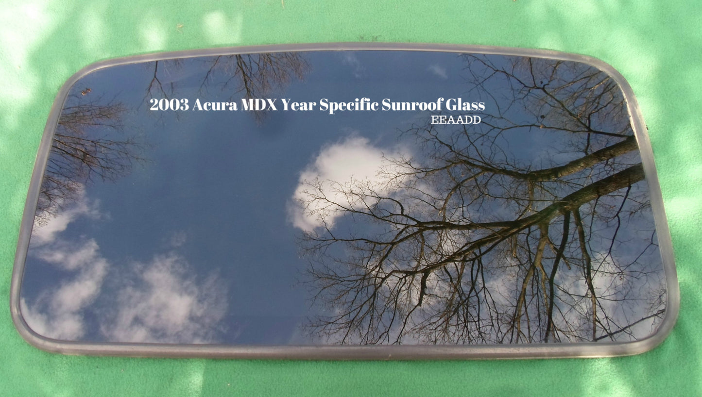 2003 ACURA MDX OEM YEAR SPECIFIC SUNROOF GLASS NO ACCIDENT