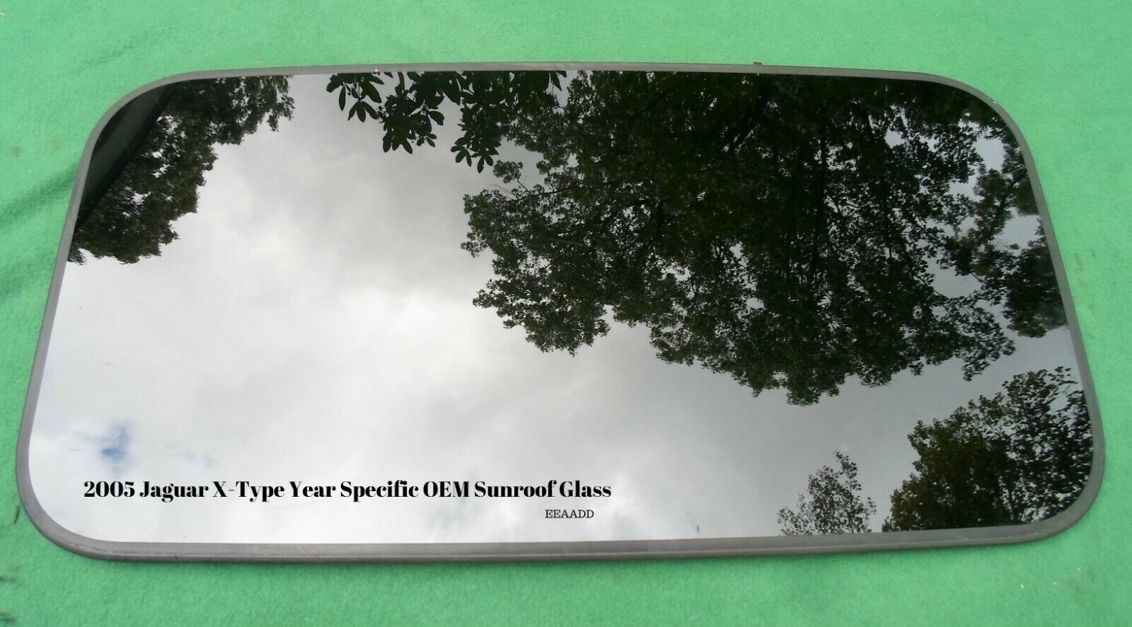 2005 JAGUAR YEAR SPECIFIC X-TYPE SUNROOF GLASS NO ACCIDENT OEM FREE SHIPPING!