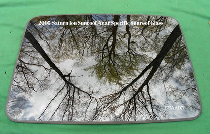 2005 SATURN ION YEAR SPECIFIC OEM FACTORY SUNROOF GLASS NO ACCIDENT FREE SHIP