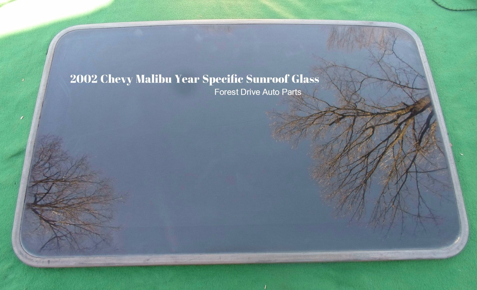 2002 CHEVROLET MALIBU OEM FACTORY YEAR SPECIFIC SUNROOF GLASS