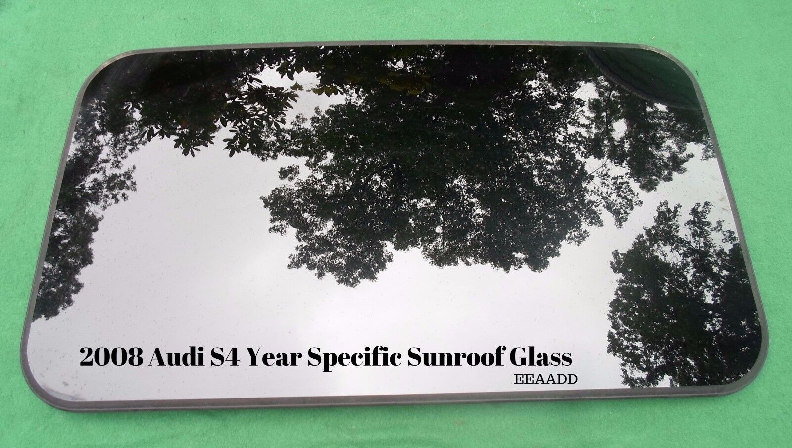2008 AUDI S4 OEM FACTORY YEAR SPECIFIC SUNROOF GLASS PANEL  FREE SHIPPING!