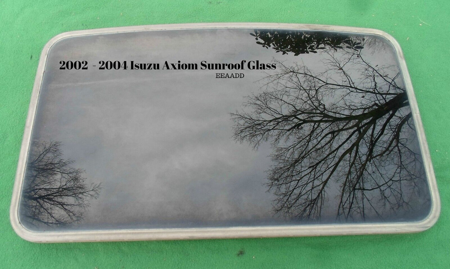 2002 2003 2004 ISUZU AXIOM SUNROOF GLASS NO ACCIDENT OEM FREE SHIPPING!