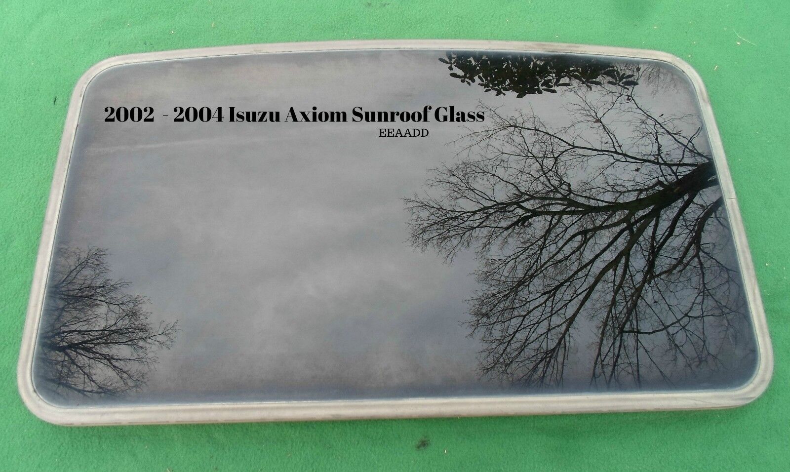 2002 2003 2004 ISUZU AXIOM SUNROOF GLASS NO ACCIDENT OEM FREE SHIPPING!