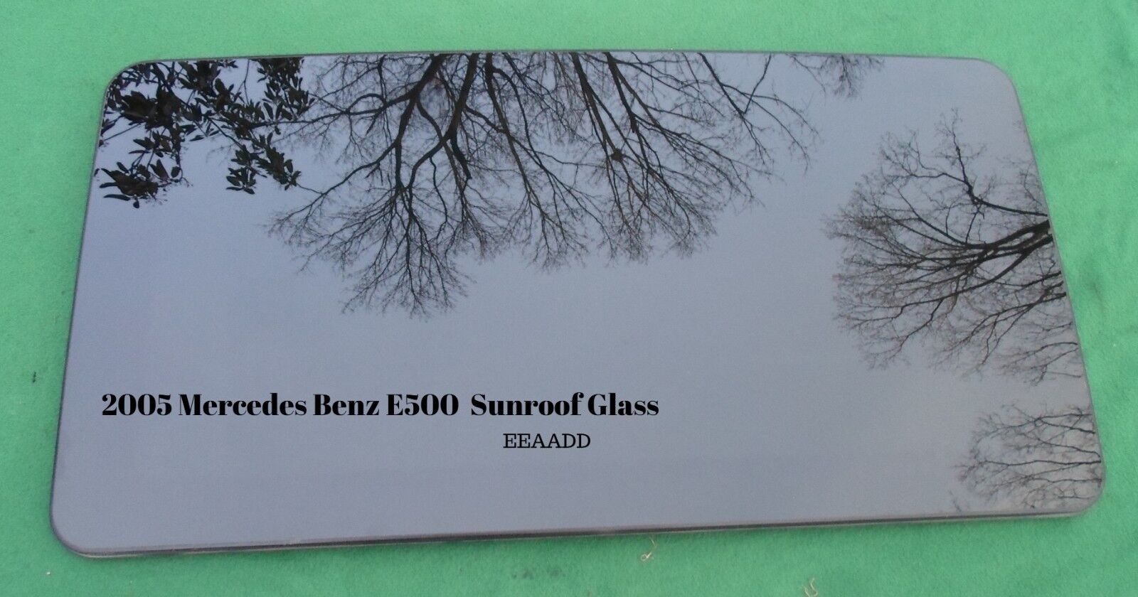2005  MERCEDES BENZ E500 OEM YEAR SPECIFIC SUNROOF GLASS  FREE SHIPPING - RarePartsFinder.Com