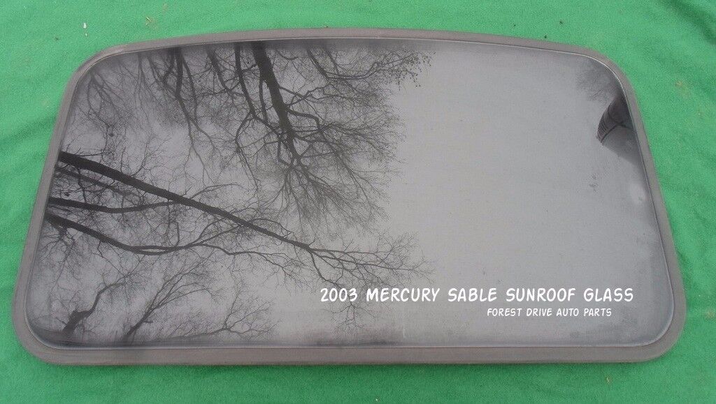 2003 MERCURY SABLE YEAR SPECIFIC SUNROOF GLASS OEM NO ACCIDENT!  FREE SHIPPING!