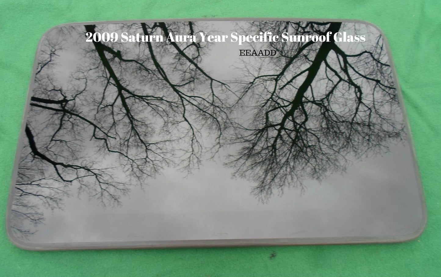 2009 SATURN AURA  OEM FACTORY YEAR SPECIFIC SUNROOF GLASS  NO ACCIDENT FREE SHIP - RarePartsFinder.Com