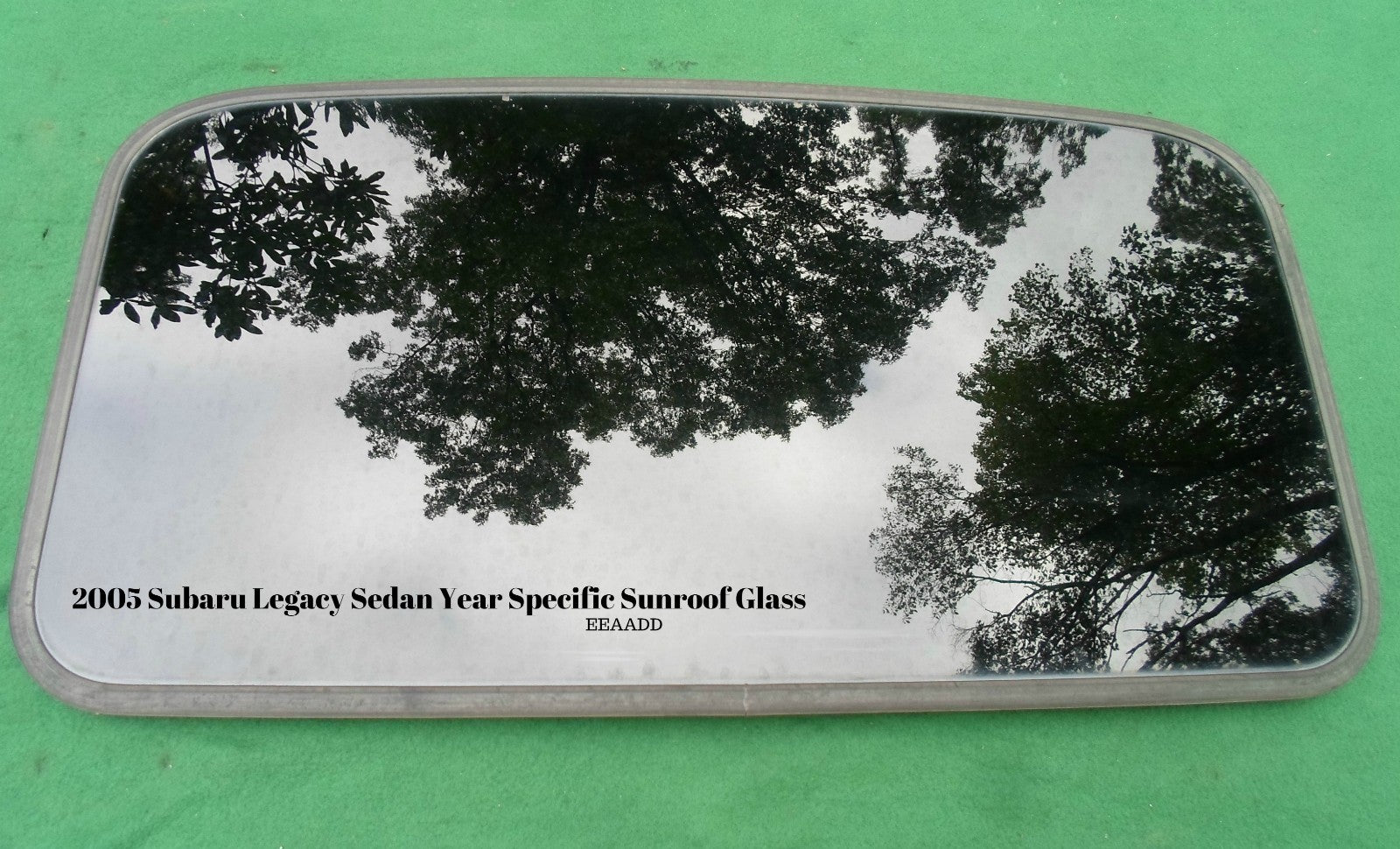 2005 SUBARU LEGACY SEDAN YEAR SPECIFIC FACTORY SUNROOF GLASS FREE SHIPPING
