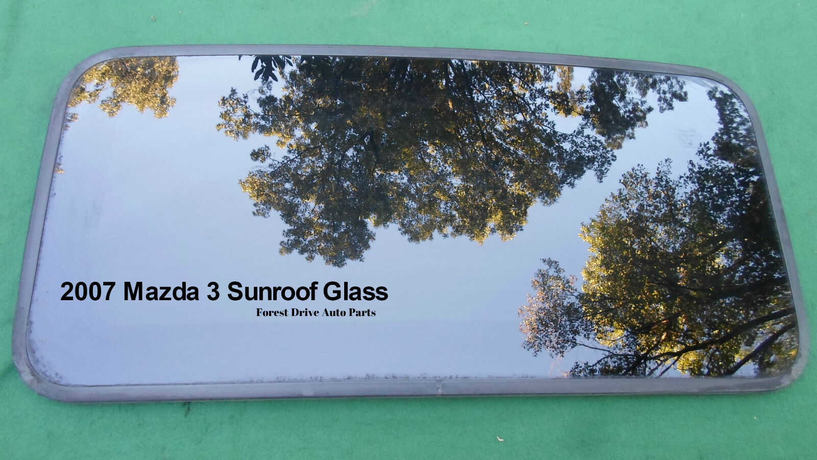 2007 MAZDA 3  OEM FACTORY YEAR SPECIFIC SUNROOF GLASS PANEL FREE SHIPPING! - RarePartsFinder.Com