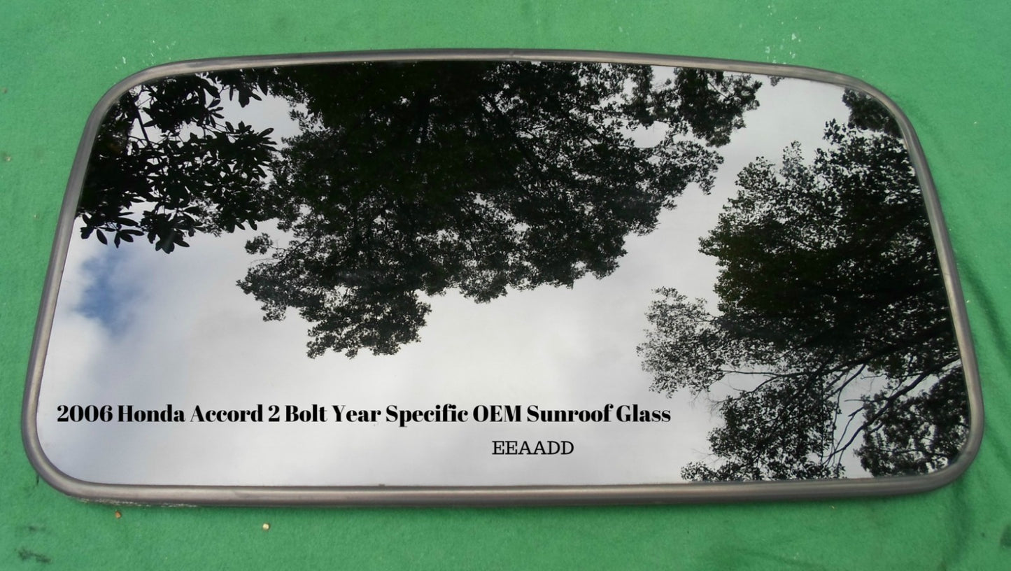2006 HONDA ACCORD SEDAN OEM YEAR SPECIFIC SUNROOF GLASS 2 BOLT DESIGN FREE SHIP