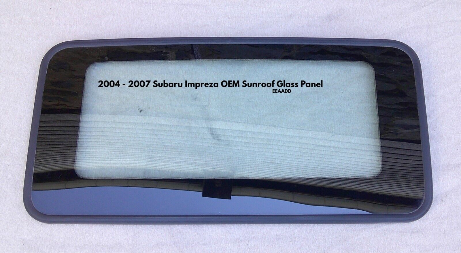 2004 - 2007 SUBARU IMPREZA OEM FACTORY SUNROOF GLASS PANEL FREE SHIPPING! - RarePartsFinder.Com