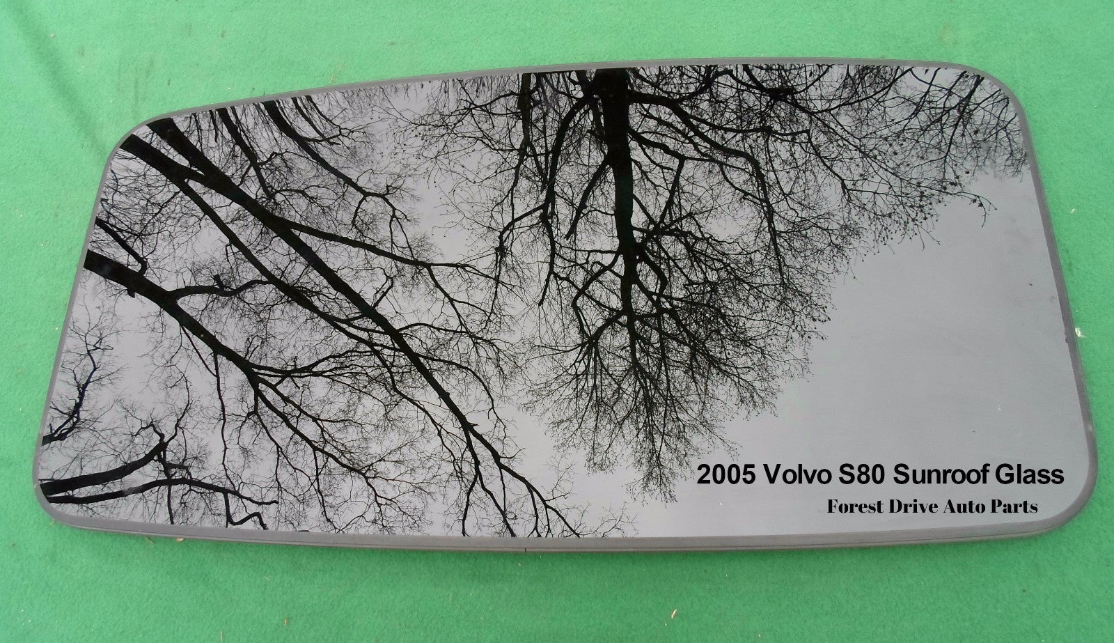 2005 VOLVO S80 OEM FACTORY SUNROOF GLASS 100% LEAK PROOF SEAL GUARANTEED!
