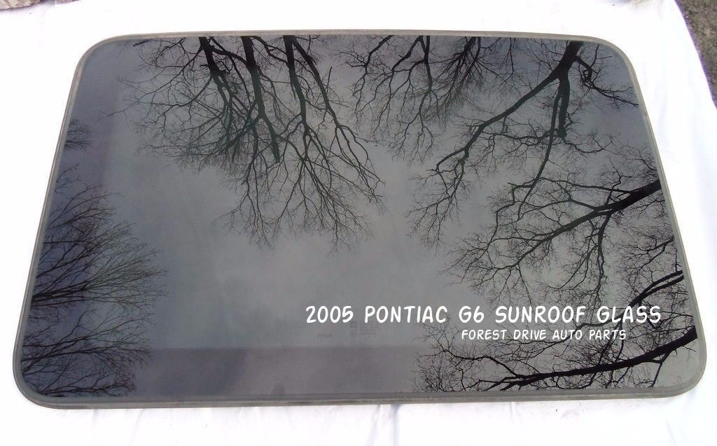 2005 PONTIAC G6 YEAR SPECIFIC SEDAN OEM SUNROOF GLASS NO ACCIDENT! FREE SHIPPING