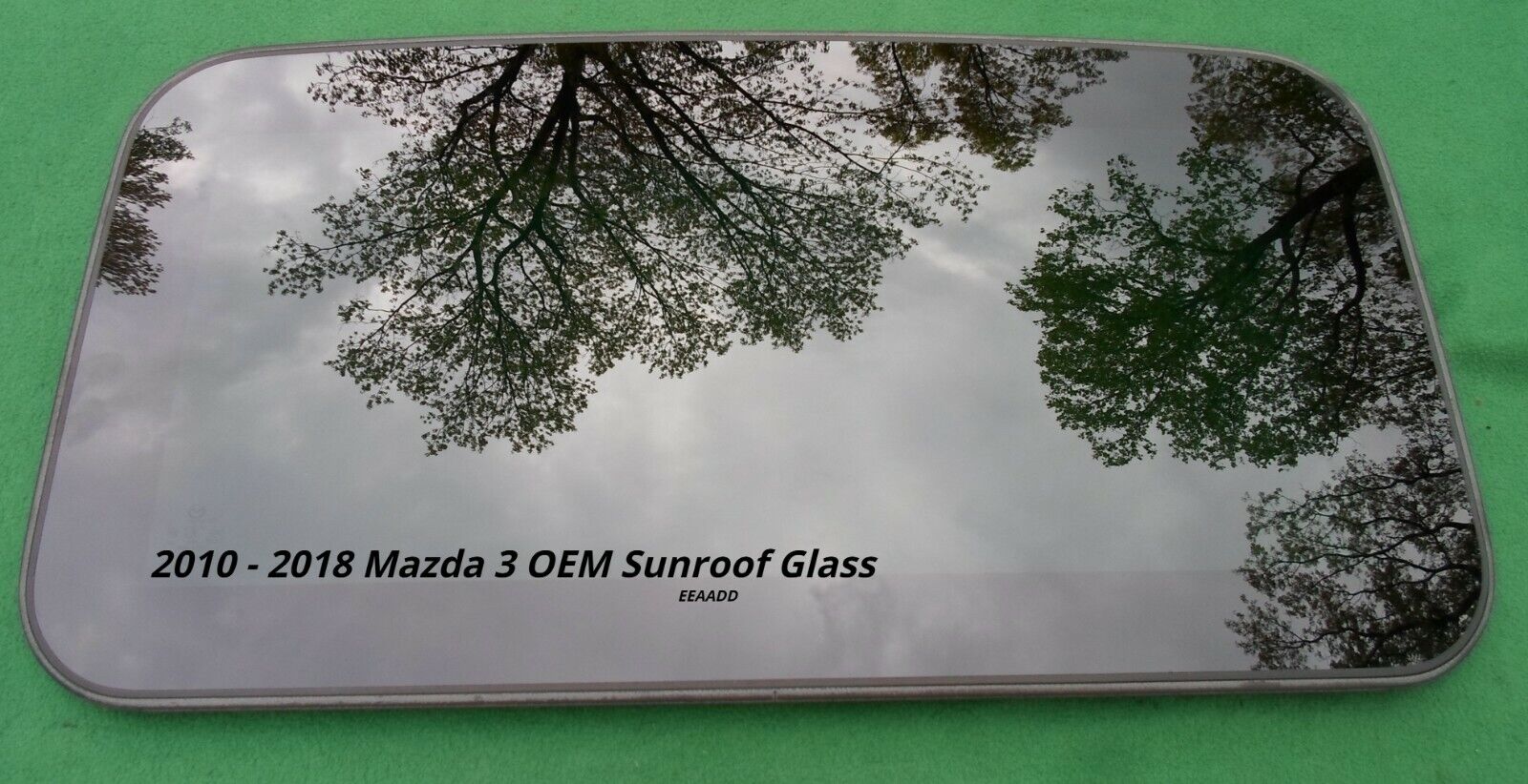 2010 - 2018 MAZDA 3 OEM FACTORY SUNROOF GLASS PANEL NO ACCIDENT FREE SHIPPING!