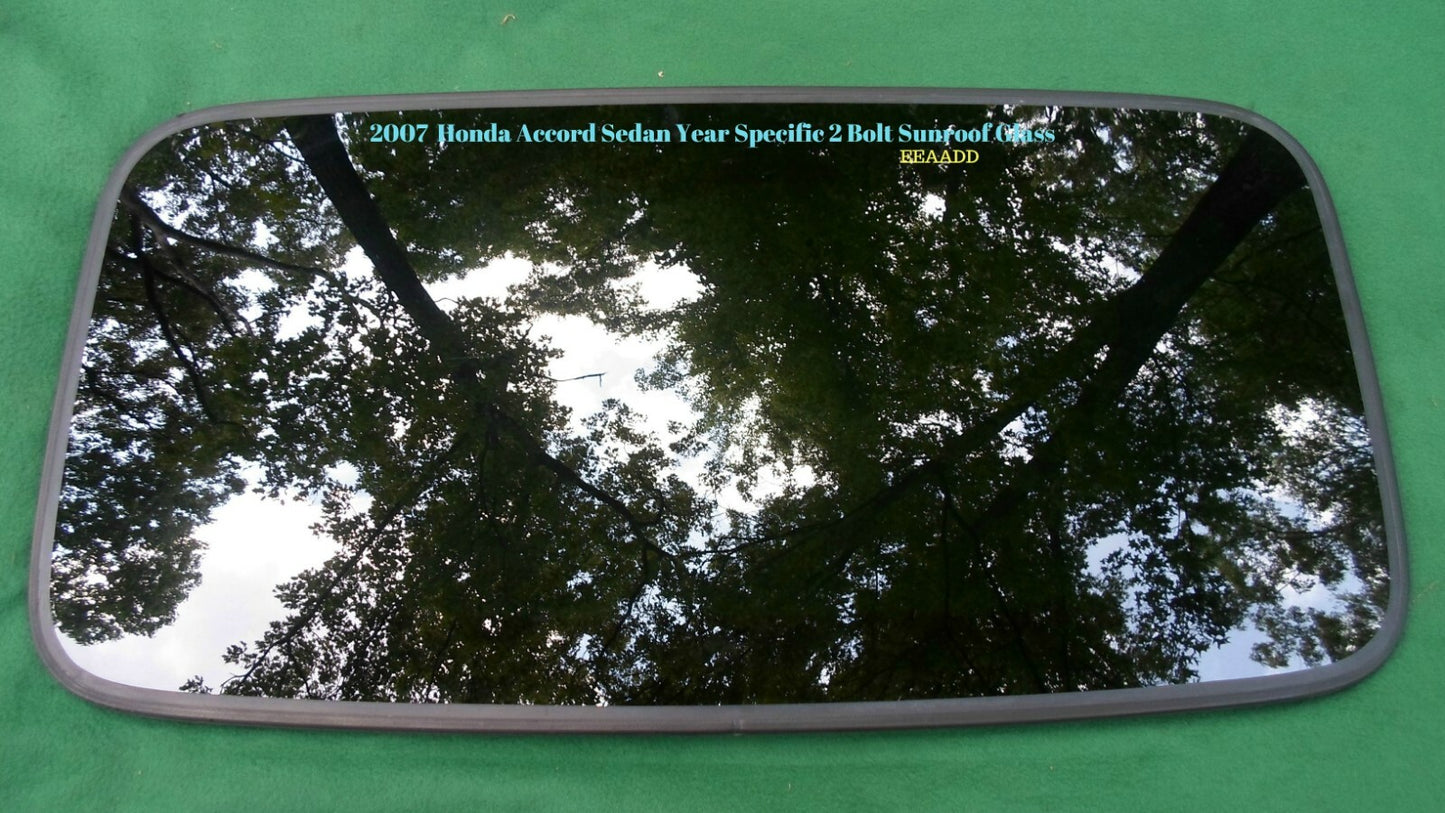 2007 HONDA ACCORD SEDAN OEM YEAR SPECIFIC SUNROOF GLASS 2 BOLT DESIGN FREE SHIP