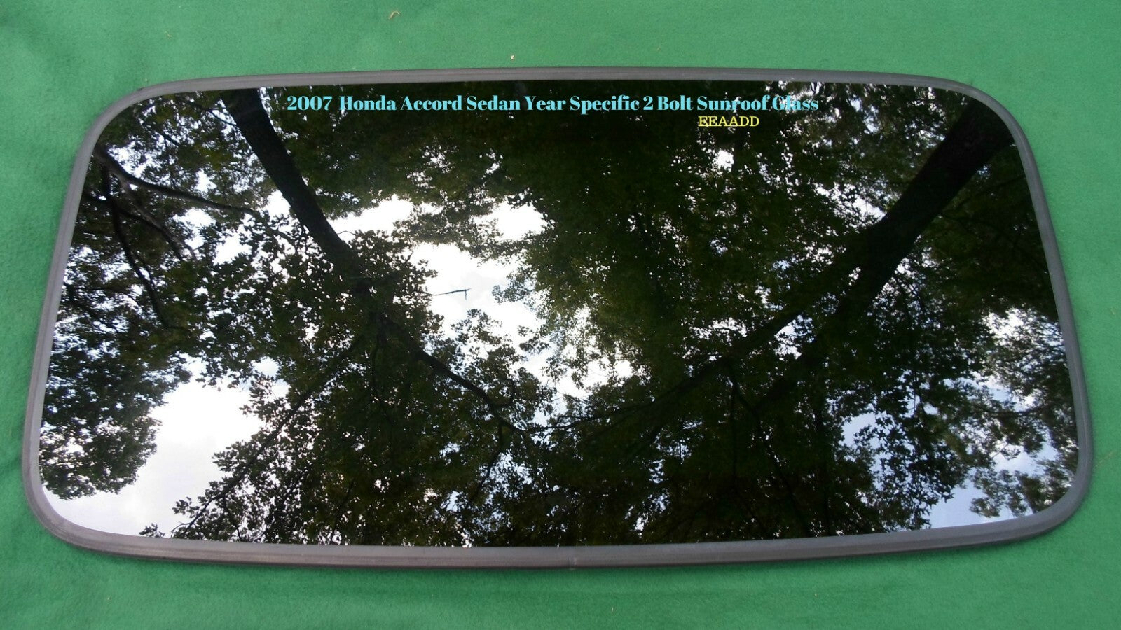 2007 HONDA ACCORD SEDAN OEM YEAR SPECIFIC SUNROOF GLASS 2 BOLT DESIGN FREE SHIP