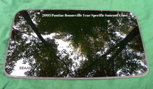 2003 PONTIAC BONNEVILLE YEAR SPECIFIC OEM FACTORY SUNROOF GLASS   FREE SHIPPING!