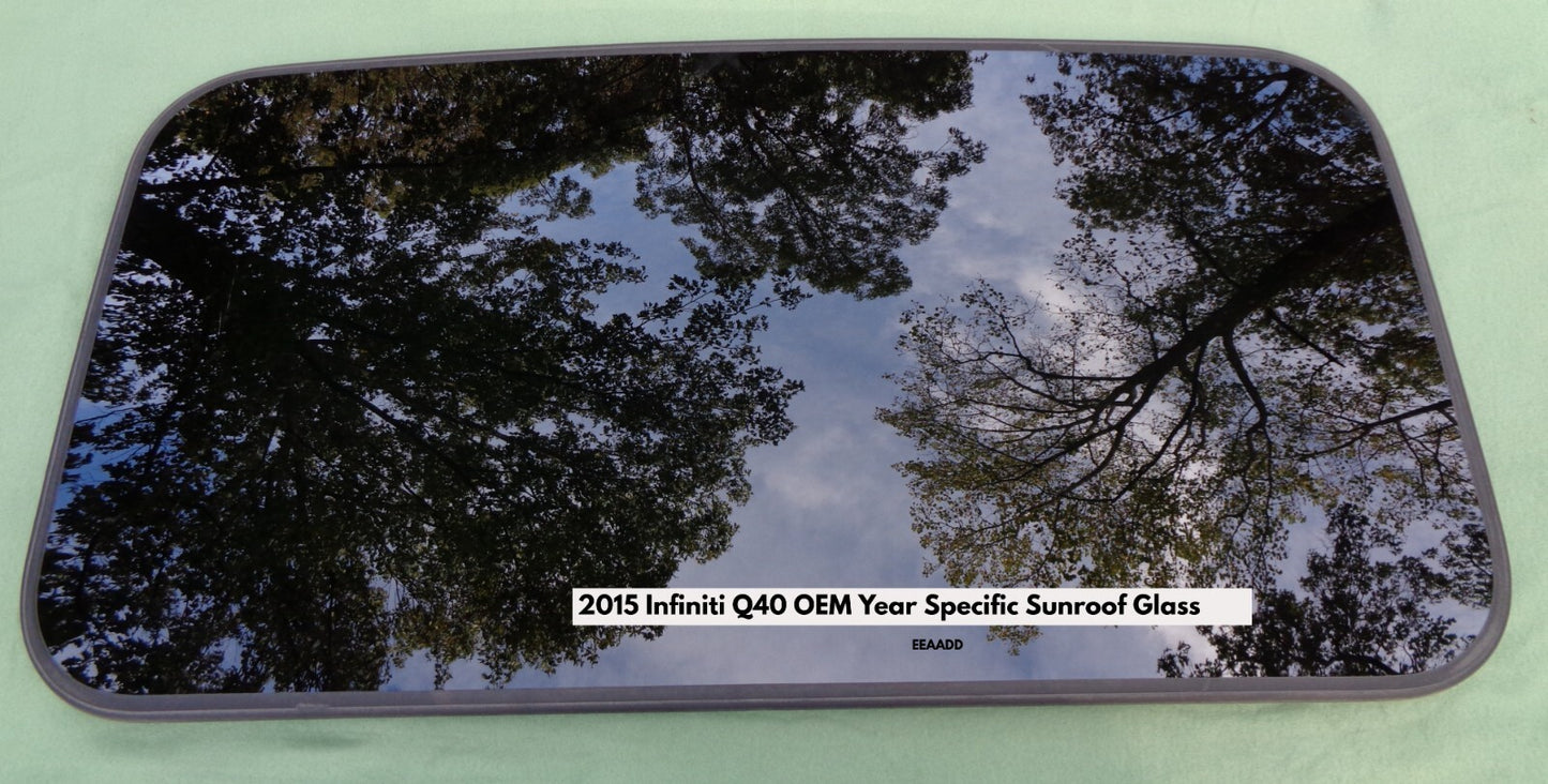 2015 INFINITI Q40 YEAR SPECIFIC OEM FACTORY SUNROOF GLASS PANEL